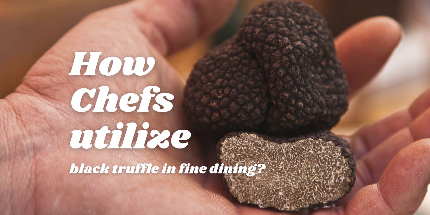 How Chefs Utilize Black Truffles in Fine Dining?