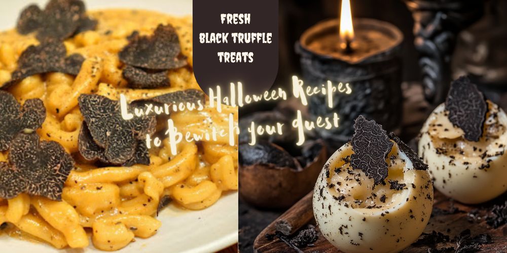 Fresh Black Truffle Treats: Luxurious Halloween Recipes to Bewitch Your Guests