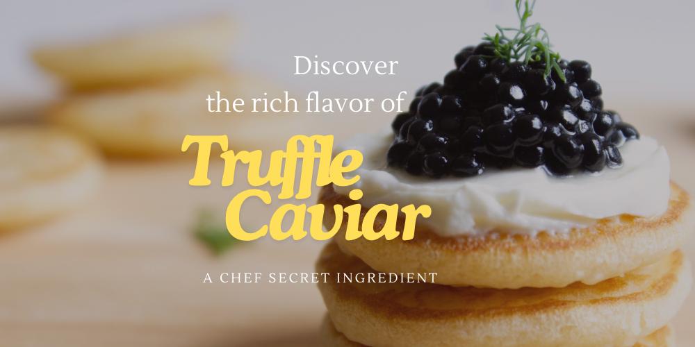 Rich Flavors of Black Truffle Caviar